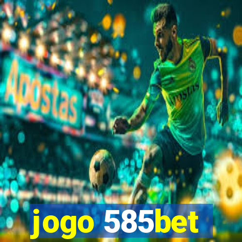 jogo 585bet